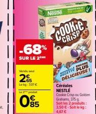 -68%  SUR LE 2ÈME  Vendu sel  2%  Lokg: 207 €  Nestle DECE  Le pro  085  COOKIE  CRISP  ENCORE  200  W PLUS DELICIEUSE!  Céréales  NESTLÉ 