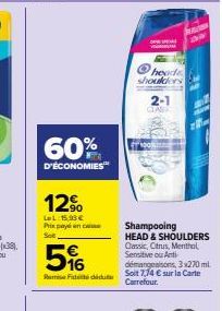 60%  D'ÉCONOMIES  12%  LeL:15,93€ Prix payé en ca So  5%  516  Remise Fidet didu  SO  F  heads  shoulders 2-1  CLAS  d  P  MEST  DAY  The  Shampooing HEAD & SHOULDERS Classic, Citrus, Menthol Sensitiv