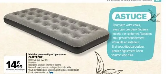 149⁹9  €  le matelas pneumatique  matelas pneumatique 1 personne  carrefour  dim: 185 x 76 x 22 cm  en vinyle  idéal pour un usage interne et externe  dessus floqué pour un couchage plus confortable  