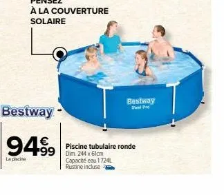 bestway  94.⁹9 499 piscine tubulaire ronde  la piscine  capacité eau 1724l rustine incluse  bestway steel pro 