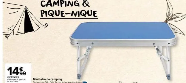 14.9⁹9  €  dont 0,20 € d'éco-participation la mini table  camping & pique-nique  mini table de camping dimensions 56 x 34 x 24 cm, tubes en aluminium-