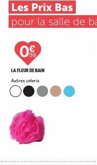 0€  LA FLEUR DE BAIN Autres coloris 