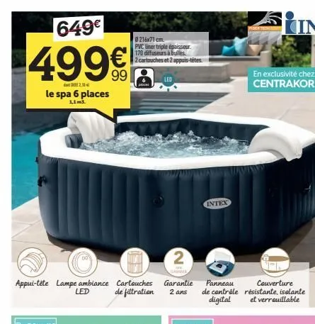 649€  499€  defe 2.0  le spa 6 places  1,1m3.  appui-tête lampe ambiance  led  0216x71 cm.  pvc liner triple épaisseur. 170 diffuseurs à bulles. 2 cartouches et 2 appuis-tétes.  2  cartouches garantie