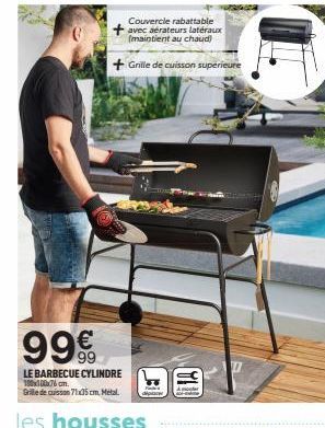 999  LE BARBECUE CYLINDRE  100x100x76 cm. Grille de cuisson 71x35 cm. Metal.  les housses  Couvercle rabattable avec aérateurs latéraux (maintient au chaud)  + Grille de cuisson supérieure  11A  