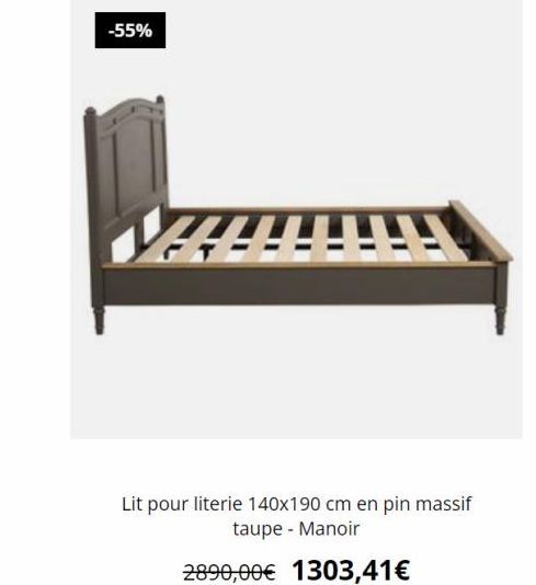 -55%  Lit pour literie 140x190 cm en pin massif taupe - Manoir  2890,00€ 1303,41€ 