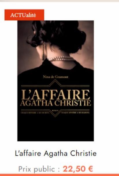 ACTUalité  Nina de Gramont  L'AFFAIRE  AGATHA CHRISTIE  L'affaire Agatha Christie  Prix public: 22,50 € 