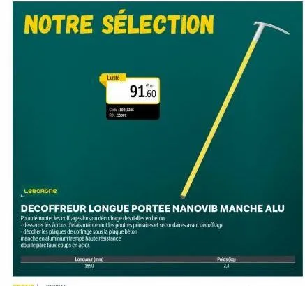 leborgne  longueur (mm) 1850  l'unité  91.60  code 10011286 55309  notre sélection  decoffreur longue portee nanovib manche alu pour démonter les coffrages lors du décoffrage des dalles en béton  -des