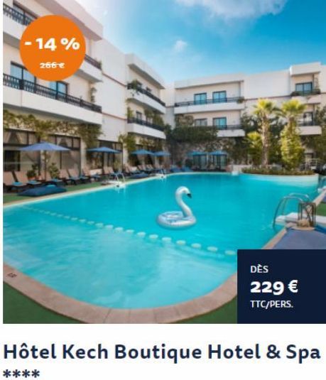 - 14%  266-€  AALB  Hôtel Kech Boutique Hotel & Spa  ****  DÈS 229 €  TTC/PERS. 