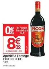 0€  € 83 8%2  la bouteille de 1 litre  apéritif à l'orange picon biere  18% code: 363082  de remise picon  immédiate soit  pa205  