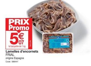 PRIX Promo  5 €  la barquette de 1 kg  Lamelles d'encornets FRIAL  origine Espagne  Code: 686441 