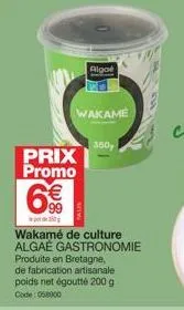 algoe  wakame  prix promo  6€  380g  350  de fabrication artisanale poids net égoutté 200 g  code: 068000  wakamé de culture algaé gastronomie  produite en bretagne, 