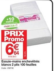 +10 POINTS PORTYHETES monclub  PRIX Promo € 64  le lot de 5  O  Essuie-mains enchevêtrés blancs 2 plis 100 feuilles  Code: 256748 