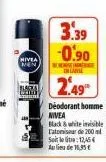 nivea  3.39  -0.90  inlai  2.49  bebe  deodorant homme nivea  black & white invisible l'atos de 200 solo:12,456 aulide 18,35€ 