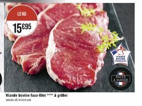 LE KG  15 €95  Viande bovine faux-filet à griller vendu 6 minimum  VIANDE BOVINE TRANS  RACES  A VIANDE 