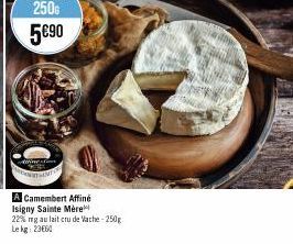 ne  VEDENRTMENTS  A Camembert Affiné  Isigny Sainte Mère  22% mg au lait cru de Vache-250g Lekg: 2360 