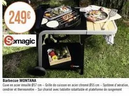 249€ somagic  barbecue montana  cuve en acier émaillé 057 cm-grille de cuisson en acier chromé 055 cm - système d'aération, cendrier et thermometre-sur chariot avec tablette rabattable et plateforme d