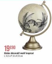 19€90  Globe décoratif motif tropical  L 15,5 xP 14 x H 23 cm 