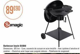 Barbecue boule DUBAI  Dimensions: 857cm-Cuve, couvercle de cuisson en acier émaillé-Avec système d'aération et  cendrier - Chariot en acier laqué avec poignée latérale-Plateforme de rangement 