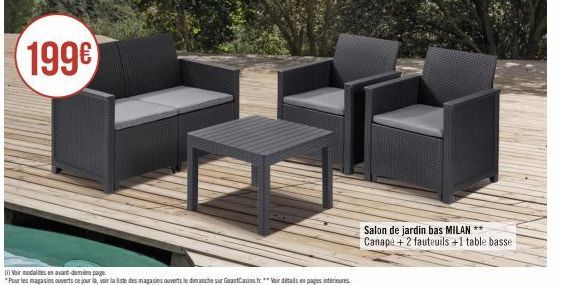 199€  (Wir modalits en avant de  page  "Pour les magasins ouverts ce jour la voir la liste des magasins ouverts le dimanche sur GeantCasino.fr Voir détails en pages intérieures  Salon de jardin bas MI