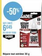 -50%"  SOIT L'UNITÉ  6645  AU LIEU DE 12:090  SADER  Répare tout extrème 30 g  SADER  RÉPARE  TOUT  EXTREME  MEN  SADER  REPARE  TOUT 