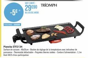 SOIT L'UNITÉ:  29 €90 -5€ ALIES DE 34090  PUSSANCE 2000W  Plancha ETF2134  Surface de cuisson: 46x26cm-Bouton de réglage de la température avec indicateur de puissance - Thermostat detachable-Poignées