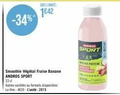 soit l'unité:  1€42 -34%"  smoothie végétal fraise banane andros sport  33 d  autres variétés au formats disponibles le litre: 4630-l'unité:2€15  andros  sport  the protene  recup 