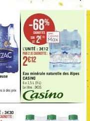 -68%  CANOTT  SUR  L'UNITÉ : 3€12  2€12  Casino Max  Eau minérale naturelle des Alpes CASINO  6x1,5L (91) Le lite: DE35  Casino  ONICIAR 