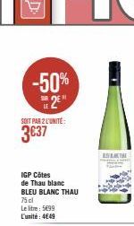 -50%  2⁰  SOIT PAR 2 L'UNITÉ:  3€37  IGP Côtes de Thau blanc 