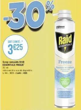soit l'unité:  3€25  spray rampants raid essentials freeze 350 ml  autres varices ou prids disponibles leit: 9€29- l'unité: 465  raid  essentials  freeze  fourmis et caland a  astante.. hi̇naly 