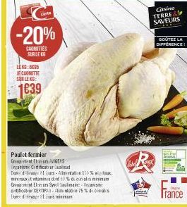 carte  -20%  CAGNOTTES SUR LE KG  LEKS 6095 JE CANOTTE SUR LE KG:  €39  Poulet fermier  Grupet Elvin IGERS Organisme Certificatarusad  Casino TERRE SAVEURS  GOÛTEZ LA DIFFERENCE!  O  Trance 