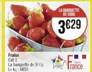 Fraise Cat I La barquette de 500g Le kg: 6€58  LA BARQUETTE DE 5000  3€29  Trance 