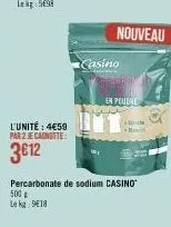 l'unité : 4€59  par 2 je canotte:  3€12  nouveau  casino  sheirboy  en poudre  percarbonate de sodium casino  500 € le kg 9€18 
