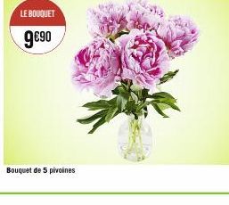 LE BOUQUET  9€⁹0  Bouquet de 5 pivoines 