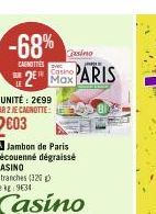 -68%  Casino  CAROTTES  jag  SUR 2 MaxPARIS  A Jambon de Paris découenné dégraissé CASINO 8 tranches (320) Le kg 9634  Casino 