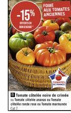 -15%  OFFERTSEN BONFACHA  FOIRE AUX TOMATES ANCIENNES  B Tomate côtelée noire de crimée ou Tomate côtelée ananas ou Tomate citelée ronde rose au Tomate marmande Cat 2 