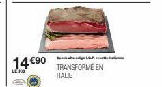 14 €90  LE KG  Speck at age LQR  TRANSFORMÉ EN ITALIE 