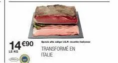 14 €90  le kg  speck at age lqr  transformé en italie 