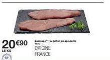 20 €90  LE KG  ORIGINE FRANCE 