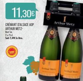 11,30€  CRÉMANT D'ALSACE AOP ARTHUR METZ- Brut Ter.  2x75d,  Soit 7,49€ le litre.  Arthur Metz  