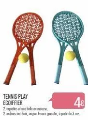 tennis play ecoiffier  2 roquettes et une belle en mousse,  2 couleurs au choix, origine france garantie, à partir de 3 ans  