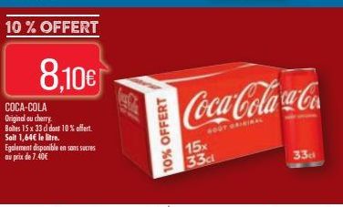 COCA-COLA Original ou cherry. Boites 15 x 33 cl dont 10% offert. Soit 1,64€ le litre. Egalement disponible en sans sucres  au prix de 7.40€  10% OFFERT  Coca-Colaca-Co  GOUT ORIGINAL  15x 33cl  33d 
