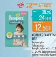 pampers  baby-dry  le2eme à-60%  usz: 35,70€  24,99€  soit l'unité  12,50€ 
