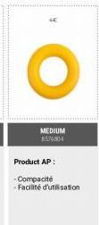 MEDIUM  Product AP:  -Compacité  -Facilité d'utilisation 