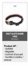 5€  FAST GLUTE BAND 14KG  Product AP: - Solidité -Réglable -Confort d'accueil - Facilité à mettre / enlever 