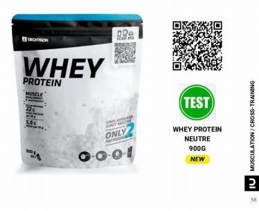 DECATHLON  WHEY  PROTEIN  MUSCLE  22  5.6c  W  100  UNE  cour  Re  scan mi  ONLY INCREDIES  TEST  WHEY PROTEIN NEUTRE 900G  NEW  IU MUSCULATION/CROSS-TRAINING  2  56 