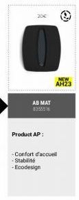 AB MAT 8355516  Product AP:  -Confort d'accueil - Stabilité -Ecodesign  O  AH23 