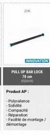 innovation  pull up bar lock  70 cm 8588490  product ap:  -polyvalence -solidité -compacité -réparation  - facilité de montage/ démontage 