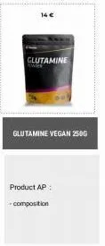 14 €  glutamine  glutamine vegan 250g  product ap:  composition 