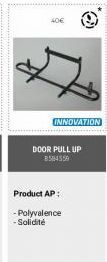 40€  INNOVATION  DOOR PULL UP  Product AP:  - Polyvalence -Solidité 