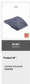 AB MAT 8355516  Product AP:  -Confort d'accueil - Stabilité  FIN 
